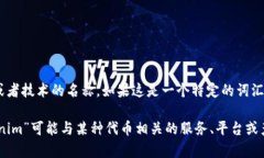 “Tokenim”这个词可能不是